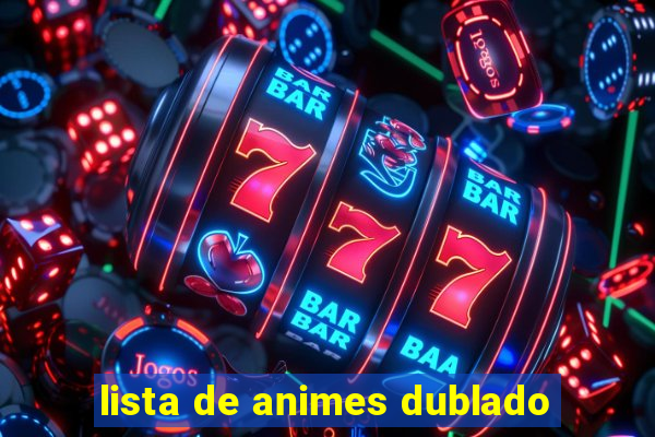 lista de animes dublado